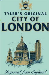 TYLER'S ORIGINAL CITY OF LONDON IMPORTED FROM ENGLAND, AND LONDON ENGLAND