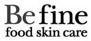 BE FINE FOOD SKIN CARE