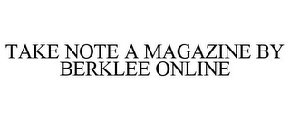 TAKE NOTE A MAGAZINE BY BERKLEE ONLINE