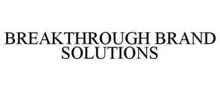 BREAKTHROUGH BRAND SOLUTIONS