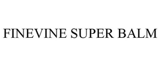 FINEVINE SUPER BALM