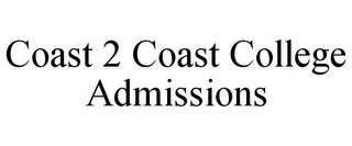 COAST 2 COAST COLLEGE ADMISSIONS