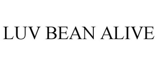 LUV BEAN ALIVE