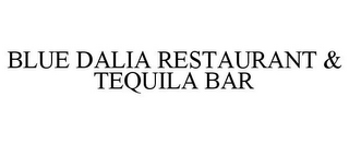 BLUE DALIA RESTAURANT & TEQUILA BAR