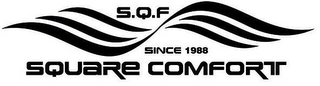 S.Q.F SQUARE COMFORT SINCE 1988