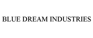 BLUE DREAM INDUSTRIES