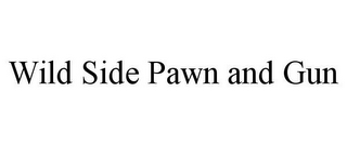 WILD SIDE PAWN AND GUN