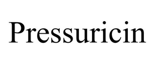 PRESSURICIN