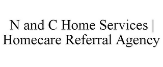 N AND C HOME SERVICES | HOMECARE REFERRAL AGENCY