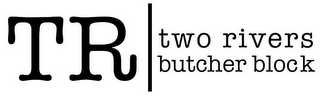 TR TWO RIVERS BUTCHER BLOCK