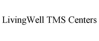 LIVINGWELL TMS CENTERS