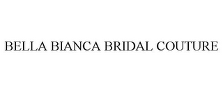 BELLA BIANCA BRIDAL COUTURE