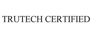 TRUTECH CERTIFIED