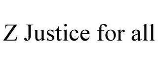 Z JUSTICE FOR ALL