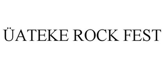 ÜATEKE ROCK FEST