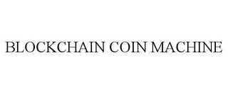 BLOCKCHAIN COIN MACHINE