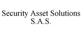 SECURITY ASSET SOLUTIONS S.A.S.