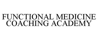 FUNCTIONAL MEDICINE COACHING ACADEMY