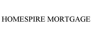 HOMESPIRE MORTGAGE