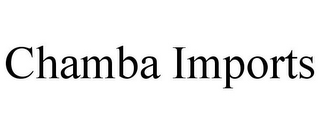 CHAMBA IMPORTS