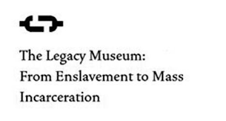 THE LEGACY MUSEUM FROM ENSLAVEMENT TO MASS INCARCERATION