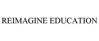 REIMAGINE EDUCATION