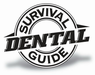 DENTAL SURVIVAL GUIDE