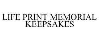 LIFE PRINT MEMORIAL KEEPSAKES