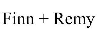 FINN + REMY