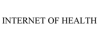 INTERNET OF HEALTH