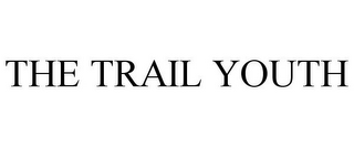 THE TRAIL YOUTH