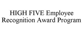 HIGH FIVE EMPLOYEE RECOGNITION AWARD PROGRAM