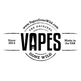 THE ORIGINAL VAPES GONE WILD SINCE 2013MADE IN THE USA WWW.VAPESGONEWILD.COM