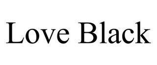 LOVE BLACK
