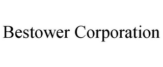 BESTOWER CORPORATION