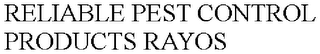 RELIABLE PEST CONTROL PRODUCTS RAYOS