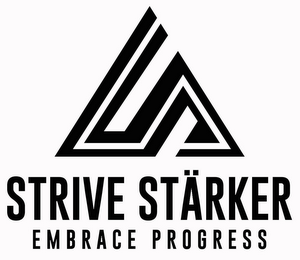 S STRIVE STÄRKER EMBRACE PROGRESS