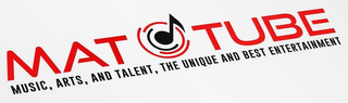 MAT TUBE MUSIC, ARTS, AND TALENT, THE UNIQUE AND BEST ENTERTAINMENT