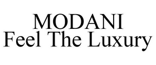 MODANI FEEL THE LUXURY