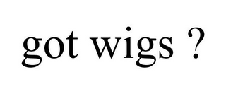 GOT WIGS ?