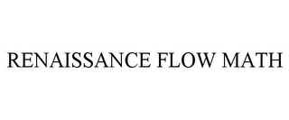 RENAISSANCE FLOW MATH