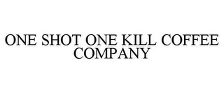 ONE SHOT ONE KILL COFFEE COMPANY