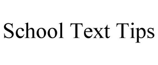 SCHOOL TEXT TIPS