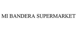 MI BANDERA SUPERMARKET