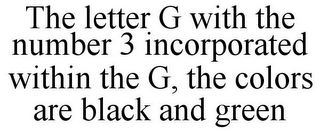 THE LETTER G WITH THE NUMBER 3 INCORPORATED WITHIN THE G, THE COLORS ARE BLACK AND GREEN