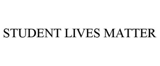 STUDENT LIVES MATTER