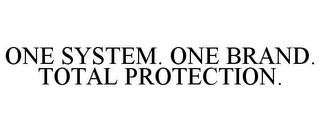 ONE SYSTEM. ONE BRAND. TOTAL PROTECTION.