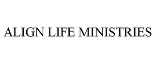 ALIGN LIFE MINISTRIES