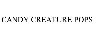 CANDY CREATURE POPS