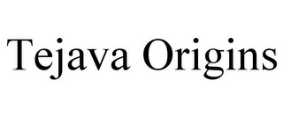 TEJAVA ORIGINS